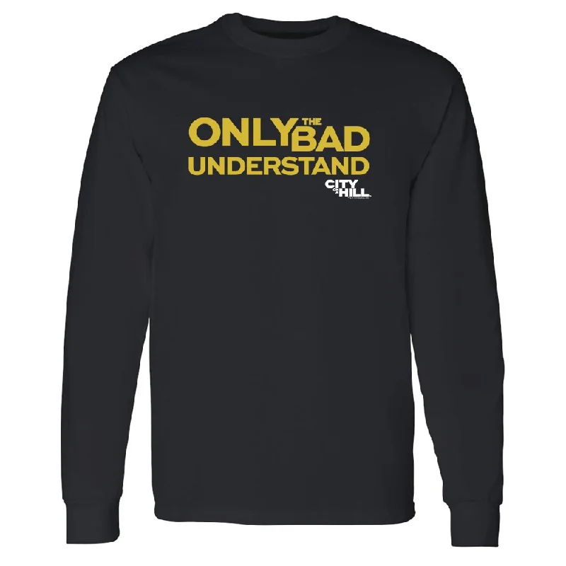 City on a Hill Only the Bad Understand Adult Long Sleeve T-Shirt