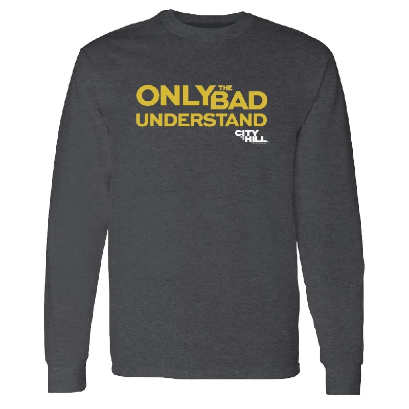 city-on-a-hill-only-the-bad-understand-adult-long-sleeve-t-shirt