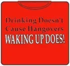 drinking-doesnt-cause-hangoverst-shirt