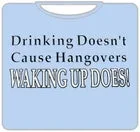 drinking-doesnt-cause-hangoverst-shirt