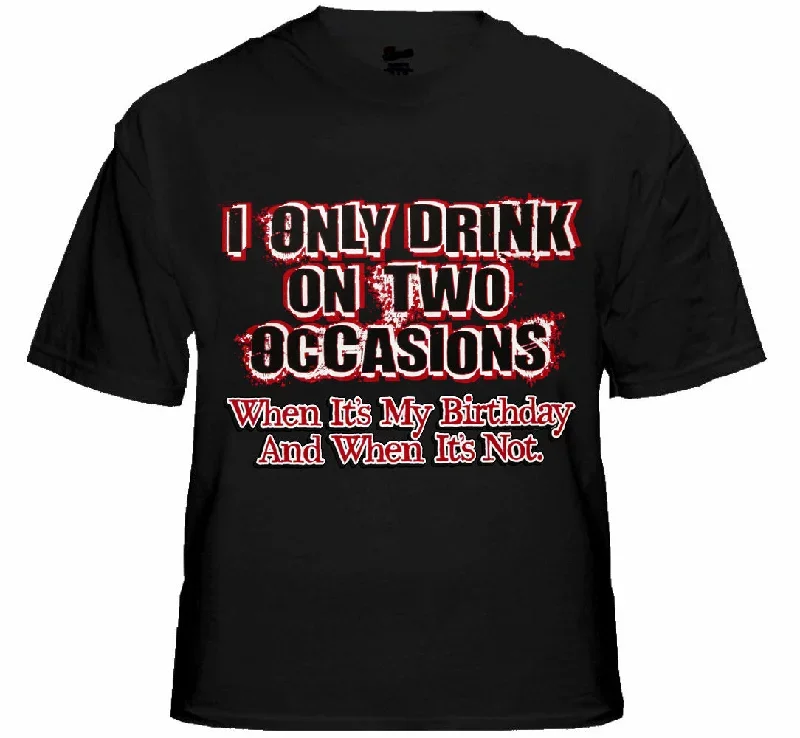 Drinking Tees - I Only Drink On Two Occasions Men's T-Shirt