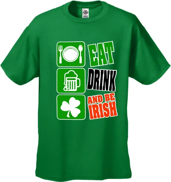 Eat Drink and Be Irish Men's T-Shirt