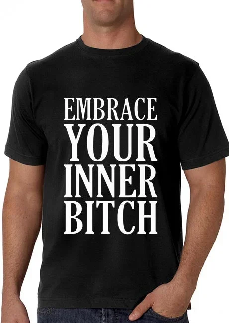 Embrace Your Inner Bitch Men's T-Shirt