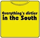 everythings-dirtier-in-the-south-t-shirt