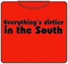 everythings-dirtier-in-the-south-t-shirt