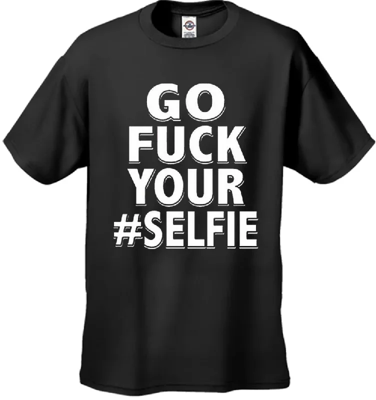 go-f-ck-your-selfie-mens-t-shirt