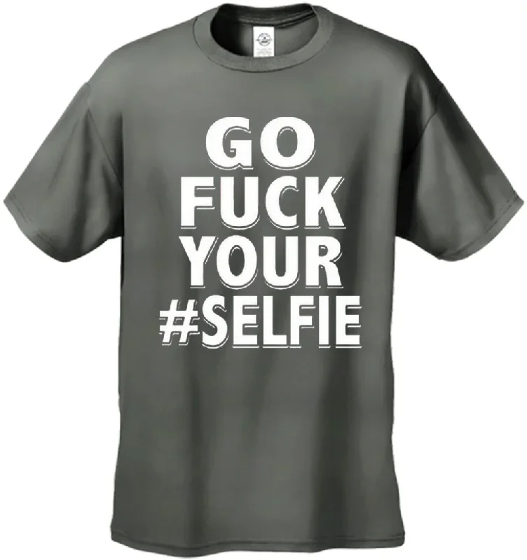 go-f-ck-your-selfie-mens-t-shirt