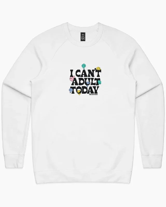 I Can't Adult Today Jumper