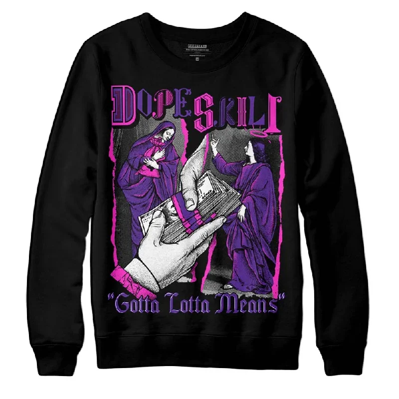 PURPLE Collection DopeSkill Sweatshirt Gotta Lotta Means Graphic