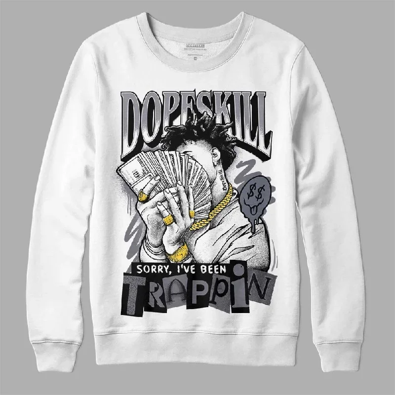 Stealth 14s DopeSkill Sweatshirt Sorry I've Been Trappin Graphic